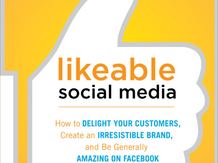 Book Review: Likeable Social Media – How to Delight Your Customers, Create an Irresistible Brand and be Generally Amazing on Facebook (and other social networks)