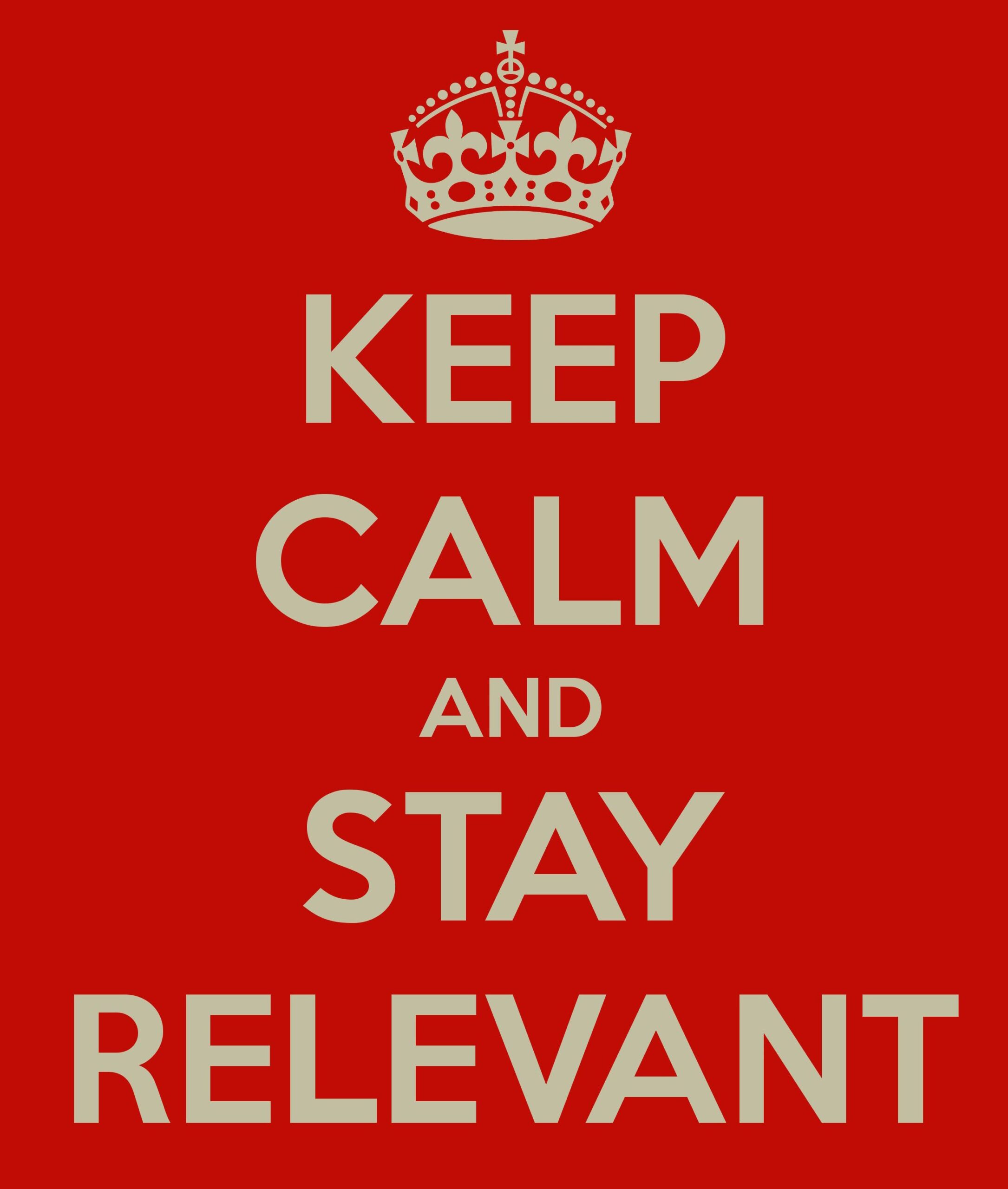 keep-calm-and-stay-relevant