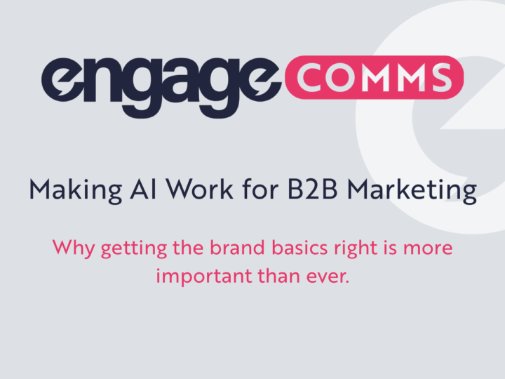 Making AI Work for B2B Marketing: Why getting the brand basics right is more important than ever.